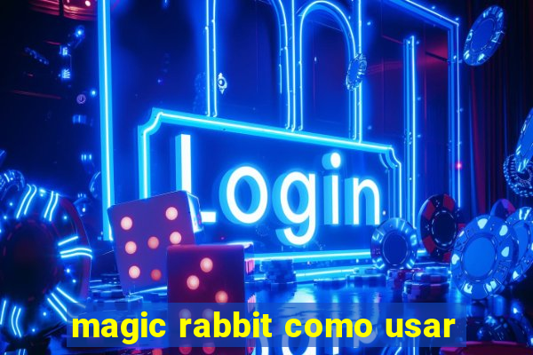 magic rabbit como usar